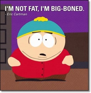 I'm Not Fat, I'm Big Boned
